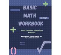 Basic Math Workbook: 2,000 Addition & Subtraction Exercises Build Confidence • Improve Everyday Math Skills • Practice at Your Own Pace