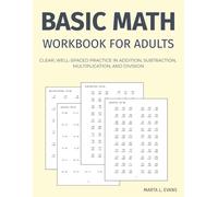 Basic Math Workbook for Adults: Clear, Well-Spaced Practice in Addition, Subtraction, Multiplication, and Division