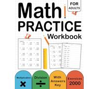 Basic Math Workbook For Adults Multiplication And Division With Answers Key: Multiplication And Division Math Practice Problems For Adults With 2000 Exercises ( 100 Pages )