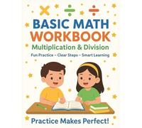 Basic Math Workbook Multiplication & Division: Daily Math Practice For 3rd, 4th, and 5th Grade Students Fluency Drills, Timed Tests,and Answer Key Included