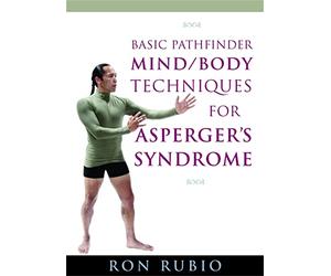 Basic Pathfinder Mind/Body Techniques for Asperger's Syndrome