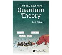 Basic Physics Of Quantum Theory, The