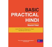 Basic Practical Hindi: Learn Hindi for Beginners - Start Speaking from Day 1