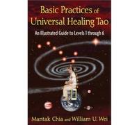 Basic Practices of the Universal Healing Tao by William U. Wei Chia Mantak - William U Wei (Auteur)