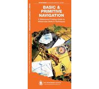 Basic & Primitive Navigation: A Waterproof Pocket Guide to Wilderness Skills & Techniques