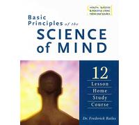 Basic Principles Of The Science Of Minds: 12 Lesson Home Study Course
