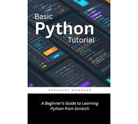 Basic Python Tutorial: A Beginner’s Guide to Learning Python from Scratch