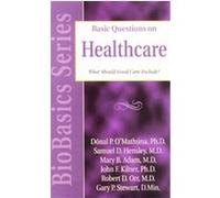 Basic Questions On Healthcare, BioBasics Series John Kilner, Mary B. Adam, Samuel D. Hensley (Auteur)