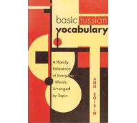 Basic Russian Vocabulary: A Handy Reference of Everyday Words Arranged by Topic