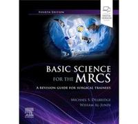 Basic Science for the MRCS by AlJundi & Wissam & MBBS & MSc & MEd & MBA & FRCS CCST Consultant Vascular and Endovascular Surgeon & 1 Edith Cavell Close & AlJundi Wissam MBBS MSc MEd MBA FRCS CCST Cons
