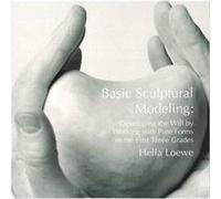 Basic Sculptural Modeling by Hella Loewe Hella Loewe, Karin Digiacomo (Auteur)