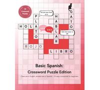 Basic Spanish: Crossword Puzzle Edition: 50 beginner-friendly crossword puzzles with English clues and Spanish answers