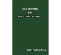 Basic Statistics for Educational Researc John A. Kaufhold (Auteur)