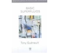 Basic Superfluids, The Taylor and Francis Masters Series in Physics and Astronomy Tony Guenault (Auteur)