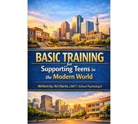 Basic Training for Supporting Teens in the Modern World