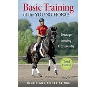 Basic Training of the Young Horse: Dressage, Jumping, Cross-country