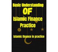 Basic Understanding of Islamic Finance Practice: Islamic finance in practice