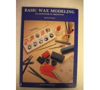 Basic Wax Modeling: An Adventure in Creativity