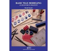 Hiroshi Tsuyuki – Basic Wax Modeling – An Adventure in Creativity for Jewelry Makers – Relié