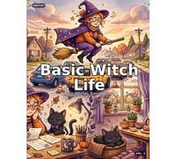 Basic Witch Life Coloring Book, 30 Modern Witches in Everyday Situations - Cozy, Funny & Magical: Witches Doing Taxes, Stuck in Traffic & Sipping Pumpkin Lattes - Everyday Magic for the Modern Witch