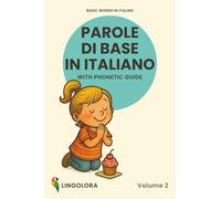 Basic Words in Italian - Parole di base in italiano • Volume 2: Bilingual Picture Book with Phonetic Guide