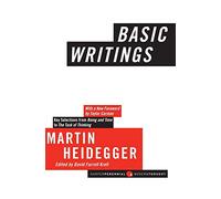 Basic Writings: Essential Martin Heidegger-Profound 20th Century Philosophy from Being and Time to Groundbreaking Modern Metaphysics