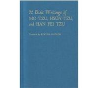 Basic Writings of Mo Tzu, Hsun Tzu, and Han Fei Tzu