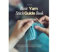 Basic Yarn Stitch Guide Book: An instructional book that covers essential stitches and techniques for those starting out in knitting.