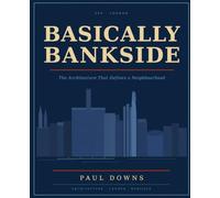 Basically Bankside: The Architecture That Defines a Neighbourhood