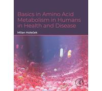 Basics in Amino Acid Metabolism in Humans in Health and Disease