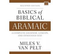 Bases de l'araméen biblique – Grammaire complète, lexique et texte annoté – Deuxième édition