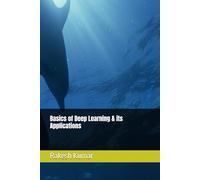 Basics of Deep Learning & its Applications