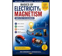 Basics of Electricity and Magnetism: Simplified for Beginners