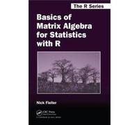 Basics Of Matrix Algebra For Statistics With R (Chapman & Hall/Crc: The R Series) (Hardcover) Nick Fieller, (Auteur)