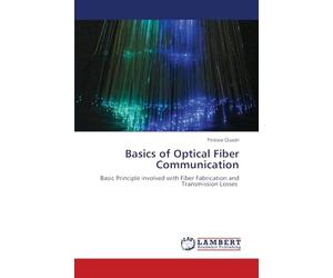 Basics of Optical Fiber Communication: Basic Principle involved with Fiber Fabrication and Transmission Losses