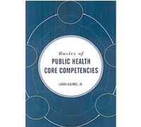 Basics of Public Health Core Competencies Larry Holmes (Auteur)