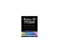 Basics Of Python: "Python Essentials: A Beginner's Guide For Class 11 & 12 Cbse