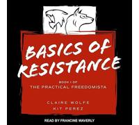 Basics of Resistance: The Practical Freedomista, Book I