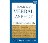 Basics of Verbal Aspect in Biblical Greek: Second Edition