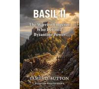 Basil II: The Warrior Emperor Who Defined Byzantine Power
