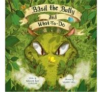 Basil the Bully and WhatToDo by Maggie May Gordon Maggie May Gordon (Auteur)