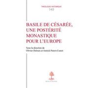Basile de Césarée, une postérité monastique pour l'Europe Annick Peters-Custot (Auteur), Olivier Delouis (Auteur)