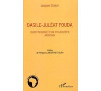 Basile-Juléat Fouda - Idiosyncrasie D'un Philosophe Africain