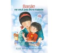 Basile ne veut pas être malade - Les gestes de santé expliqués aux enfants - Marie-Pierre Emorine - Ecce - broché - Guide