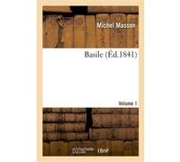 Basile. Volume 1 Michel Masson (Auteur)