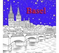 Basilea da Colorare - 50 Illustrazioni di Bellezza e Serenità - Basel: Un’avventura svizzera da colorare per tutte le età