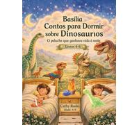 Basilia - Contos para Dormir sobre Dinossauros: Trilogia 2: Livros 4-6