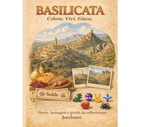 Basilicata: Colora, Vivi, Gioca: Libro da colorare e da vivere: racconti, illustrazioni e gioco da tavolo fai-da-te ispirato alla Basilicata