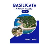 BASILICATA GUIDA DI VIAGGIO 2026: Organizzatore di vacanze in Italia: dove alloggiare, cosa mangiare e luoghi da non perdere