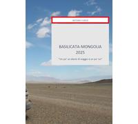 Basilicata-Mongolia 2025: Un po' un diario di viaggio, e un po' no